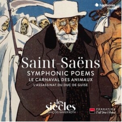 Saint-Saëns & Les Siècles & François-Xavier Roth Symphonic Poems / Le Carnaval des Animaux / L’Assassinat Du Duc De Guise CD