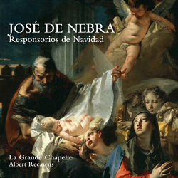 José de Nebra & La Grande Chapelle & Albert Recasens JOSÉ DE NEBRA. Responsorios de Navidad CD