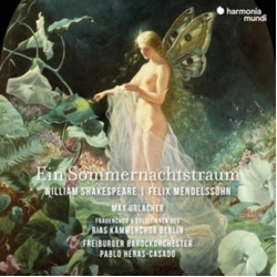 William Shakespeare & Felix Mendelssohn & Max Urlacher & RIAS Kammerchor Berlin & Freiburger Barockorchester & Pablo Heras-Casado Ein (MIDSUMMER CD