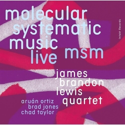 James Brandon Lewis Quartet MSM Molecular Systematic Music - Live CD