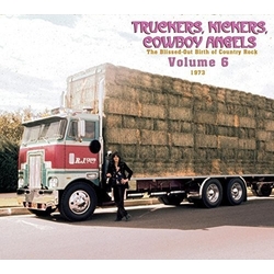 Various Truckers, Kickers, Cowboy Angels - The Blissed-Out Birth Of Country Rock - Volume 6 (1973) GERMANY CD