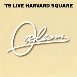 Orleans Live in Harvard Square '75 CD