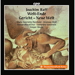 Joachim Raff & Henriette Reinhold & Andreas Wolf & GewandhausChor & Gregor Meyer Welt-Ende - Gericht - Neue Welt CD