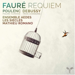 Fauré & Poulenc & Debussy & Ensemble Aedes & Les Siècles & Mathieu Romano Requiem CD