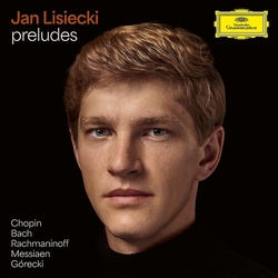 Jan Lisiecki & Chopin & Bach & Rachmaninoff & Messiaen & Górecki Preludes CD