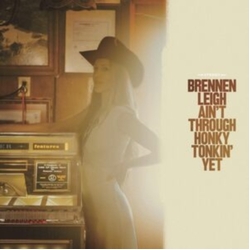 Brennen Leigh Ain't Through Honky Tonkin' Yet CD