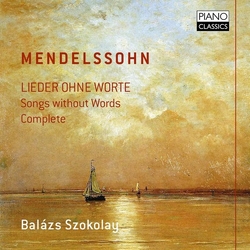 Mendelssohn & Balázs Szokolay Lieder Ohne Worte ∙ Songs Without Words Complete CD