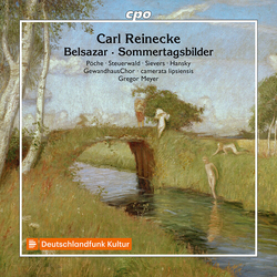 Carl Reinecke & Pöche & Steuerwald & Sievers & Hansky & GewandhausChor & Camerata Lipsiensis & Gregor Meyer Belsazar / Sommertagsbilder CD