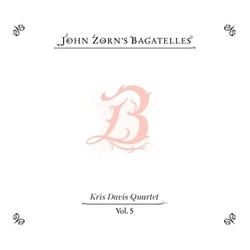 John Zorn & Kris Davis Quartet John Zorn's Bagatelles Vol. 5 CD