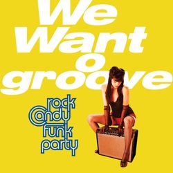 Rock Candy Funk Party & Renato Neto & Joe Bonamassa & Mike Merritt & Ron DeJesus & Tal Bergman We Want Groove WITH DVD CD