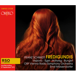 Franz Schmidt & Vejzovic & Egel & Hollweg & Bunger & ORF Vienna Radio Symphony Orchestra & Ernst Märzendorfer Fredigundis CD