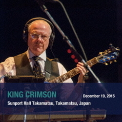King Crimson December 19. 2015 Sunport Hall. Takamatsu. Japan - SHM SHM CD