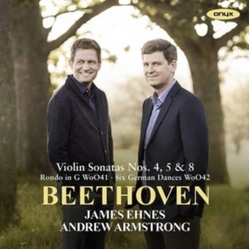 Beethoven & James Ehnes & Andrew Armstrong Violin Sonatas Nos. 4, 5 & 8; Rondo In G; Six German Dances CD