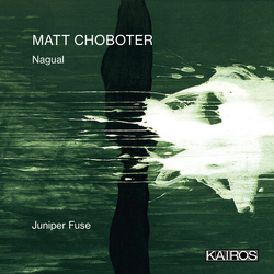 Juniper Fuse Matt Choboter: Nagual CD