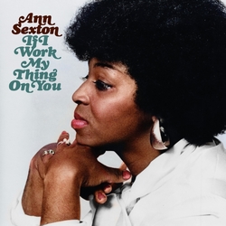 Ann Sexton If I Work My Thing On You CD