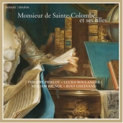 Philippe Pierlot & Lucile Boulanger & Myriam Rignol & Rolf Lislevand Monsieur de Sainte-Colombe Et Ses Filles CD