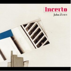 John Zorn Incerto (Existentialism, Psychoanalysis, And The Uncertainty Principle) CD