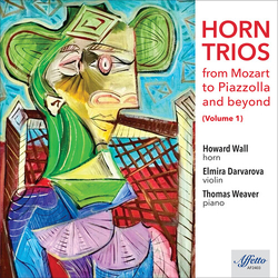 Howard Wall & Elmira Darvarova & Thomas Weaver Horn Trios From Mozart To Piazzolla And Beyond (Volume 1) CD