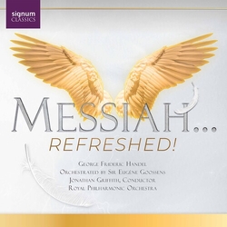 George Frideric Handel & Sir Eugene Goossens & Sir Thomas Beecham & Jonathan Griffith & Royal Philharmonic Orchestra Messiah...Refreshed! CD