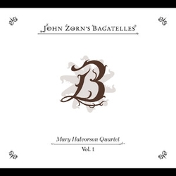 John Zorn & Mary Halvorson Quartet The Bagatelles Vol. 1 CD