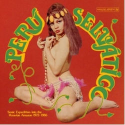 Various Perú Selv​á​tico - Sonic Expedition Into The Peruvian Amazon 1972​-​1986 CD