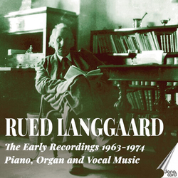 Rued Langgaard The Early Recordings 1963-1974 - Piano, Organ And Vocal Music CD