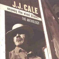 J.J. Cale Anyway The Wind Blows - The Anthology UK 2 CD