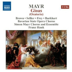 Mayr & Brown & Sellier & Frey & Burkhart & Simon Mayr Chorus and Ensemble & Franz Hauk Gioas (Oratorio) CD
