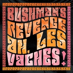 Bushman's Revenge Ah, Les Vaches! CD