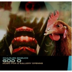 Charles Bobuck GOD O: Music For A Gallery Opening DELUXE 2 CD