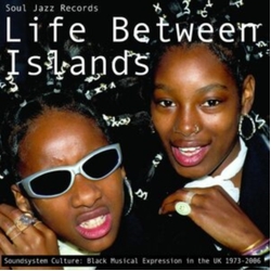 Various Life Between Islands (Soundsystem Culture: Black Musical Expression In The UK) 2 CD