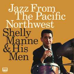 Shelly Manne & His Men Jazz From The Pacific Northwest 2 CD