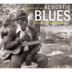 Various Acoustic Blues Vol. 4 The Roots Of It All (The Definitive Collection!) CD