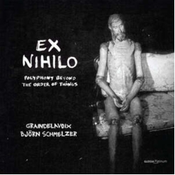 Graindelavoix & Björn Schmelzer Ex Nihilo: Polyphony Beyond The Order Of Things CD
