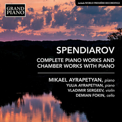 Spendiarov & Mikael Ayrapetyan & Yulia Ayrapetyan & Vladimir Sergeev & Demian Fokin Complete Piano Works And Chamber Works With Piano 2 CD