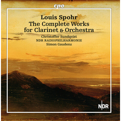 Louis Spohr & Christoffer Sundqvist & NDR Radiophilharmonie & Simon Gaudenz The Complete Works For Clarinet & Orchestra CD