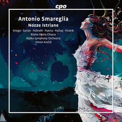 Antonio Smareglia & Simon Krečič & Knego & Surian & Polinelli & Puerta & Počkaj & Findrik & Rijeka Opera Chorus & Rijeka Symphony Orchestra Nozze CD
