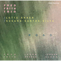 Fred Frith Trio & Lotte Anker & Susana Santos Silva Road CD