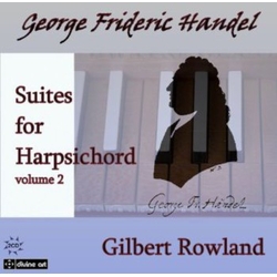 George Frideric Handel & Gilbert Rowland Suites For Harpsichord Volume 2 CD