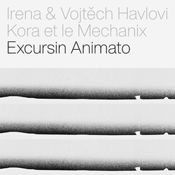 Irena & Vojtěch Havlovi & Kora Et Le Mechanix Excursin Animato CD