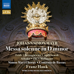 Johann Simon Mayr & Franz Hauk & Feith & Bernagiewicz & Apffelstaedt & Schäfer & Zhi & Mallmann & Simon Mayr Chorus & Concerto de Bassus Messa CD