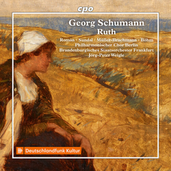 Georg Schumann & Román & Sundal & Müller-Brachmann & Böhm & Brandenburgisches Staatsorchester Frankfurt & Jörg-Peter Weigle Ruth CD