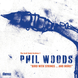 Phil Woods Bird With Strings ... And More! CD