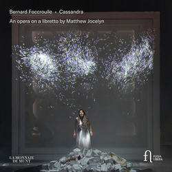 Bernard Foccroulle & Matthew Jocelyn Cassandra - AN OPERA ON A LIBRETTO BY CD
