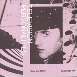 Television Personalities Some Kind Of Trip (Singles 1990-1994) CD