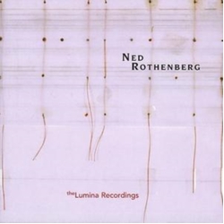 Ned Rothenberg Solo Works - The Lumina Recordings 1980-1985 2 CD