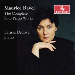 Maurice Ravel & Larissa Dedova The Complete Solo Piano Works CD
