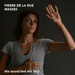 Pierre de la Rue & The Sound And The Fury Masses CD