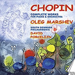 Chopin & Oleg Marshev & South Denmark Philharmonic & David Porcelijn Complete Works For Piano & Orchestra CD