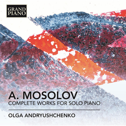 A. Mosolov & Olga Andryushchenko Complete Works For Solo Piano 2 CD